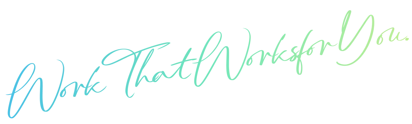 Work that Works for You.